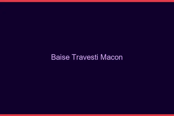 Baise travesti Mâcon
