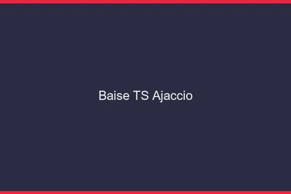 Baise TS Ajaccio