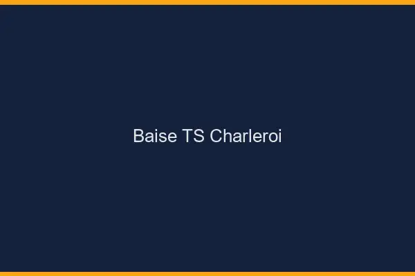 Baise TS Charleroi