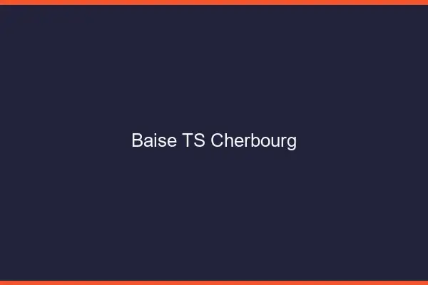 Baise TS Cherbourg