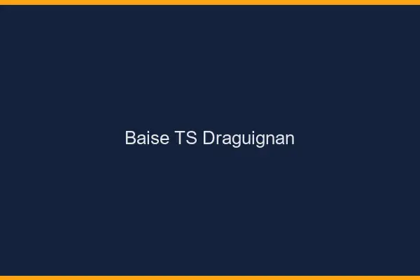 Baise TS Draguignan