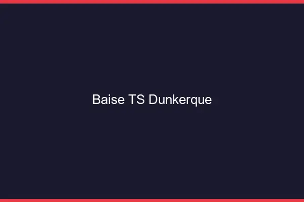 Baise TS Dunkerque