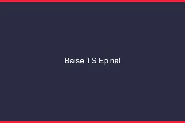 Baise TS Épinal