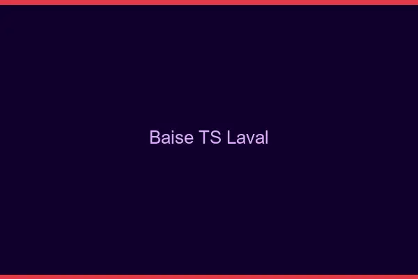 Baise TS Laval