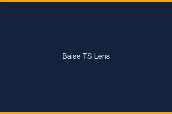 Baise TS Lens