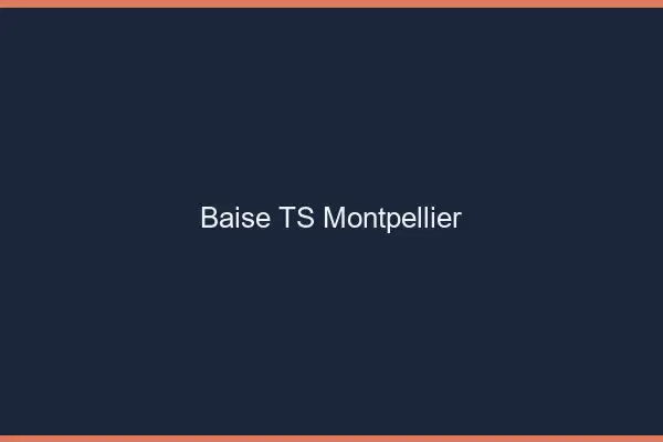 Baise TS Montpellier