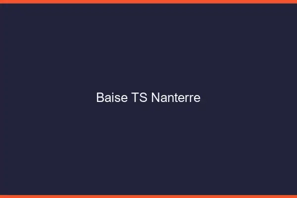 Baise TS Nanterre