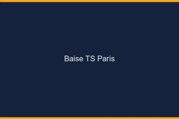 Baise TS Paris