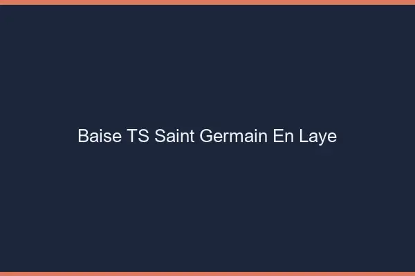Baise TS Saint-Germain-en-Laye
