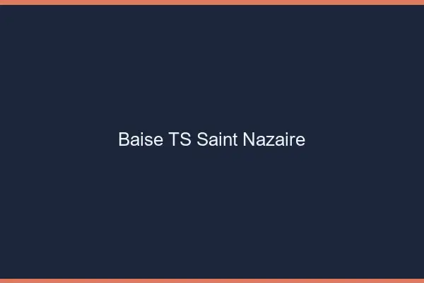Baise TS Saint-Nazaire