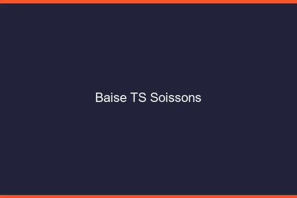 Baise TS Soissons