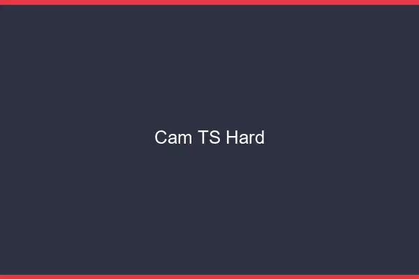 Cam TS hard