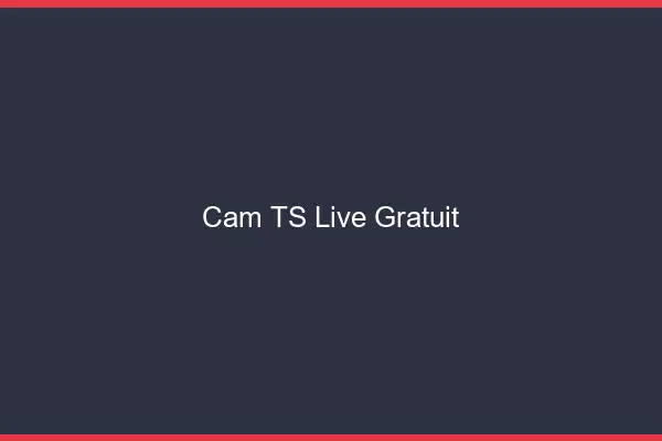 Cam TS live gratuit