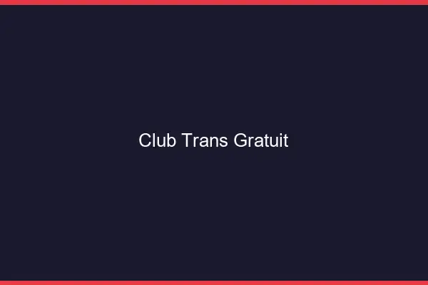 Club trans gratuit