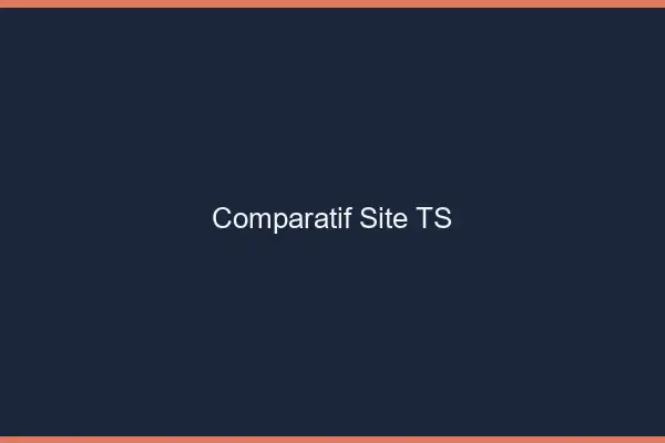 Comparatif site TS