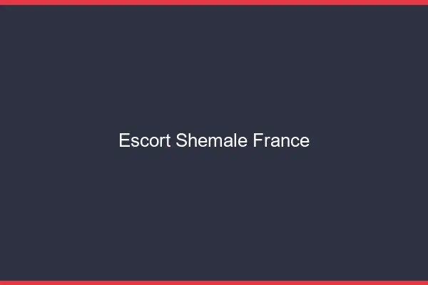 Escort shemale France