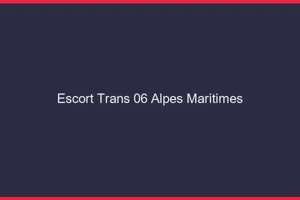 Escort trans 06 alpes-maritimes