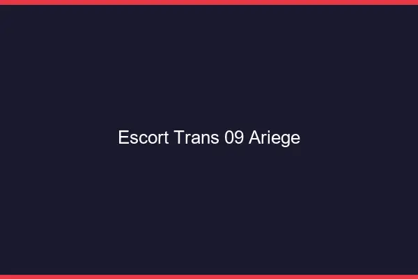 Escort trans 09 ariège
