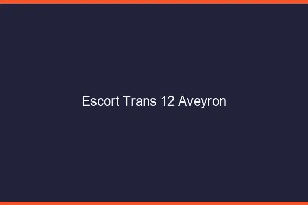 Escort trans 12 aveyron