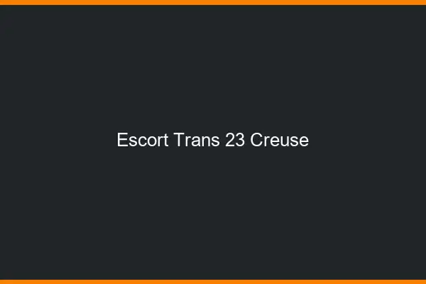 Escort trans 23 creuse
