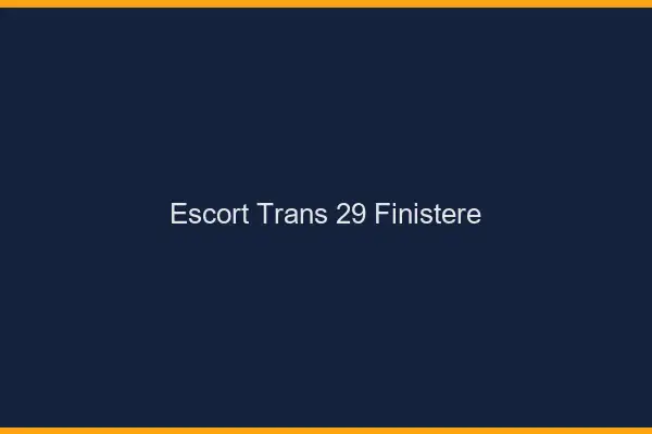 Escort trans 29 finistère
