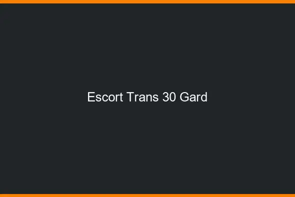 Escort trans 30 gard
