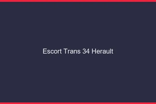 Escort trans 34 hérault