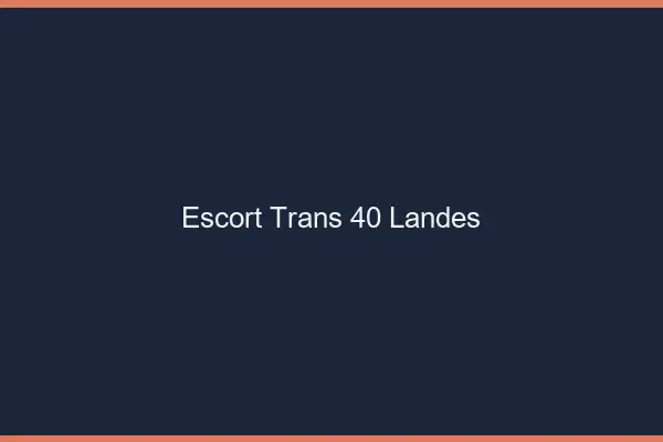 Escort trans 40 landes