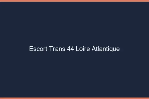Escort trans 44 loire-atlantique