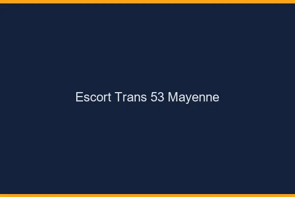 Escort trans 53 mayenne