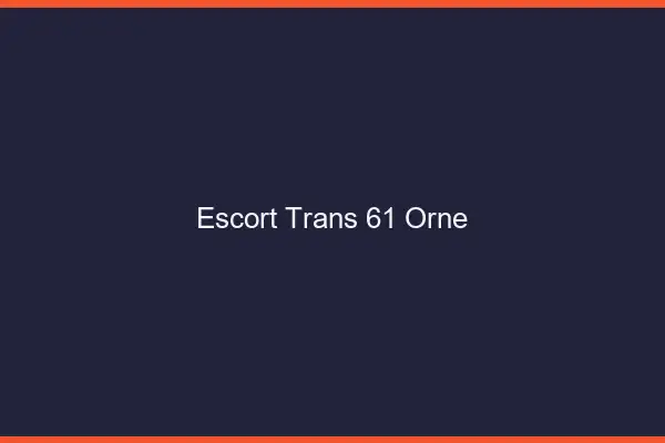 Escort trans 61 orne