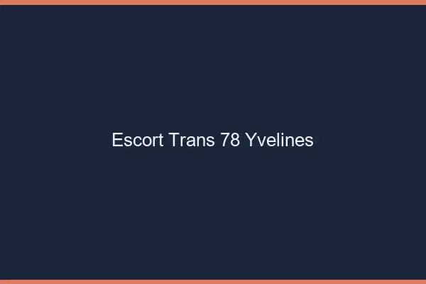 Escort trans 78 yvelines