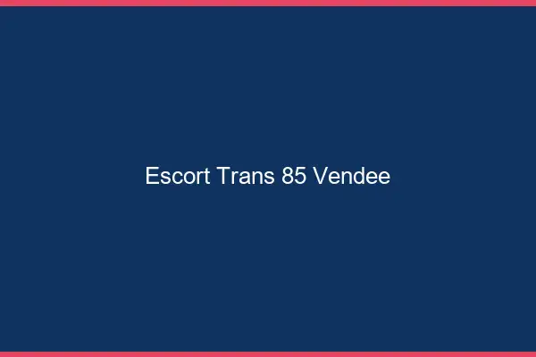 Escort trans 85 vendée