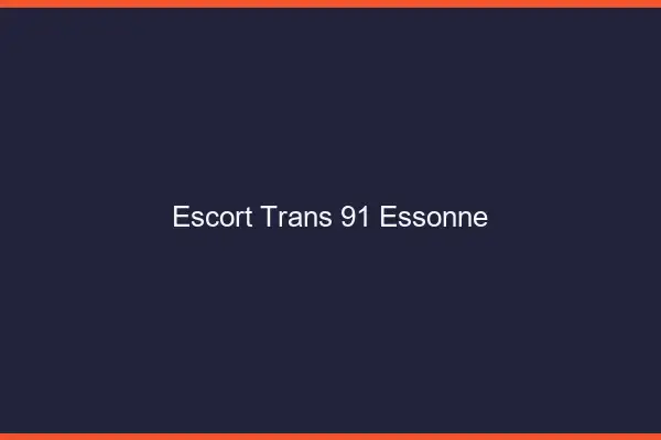 Escort trans 91 essonne