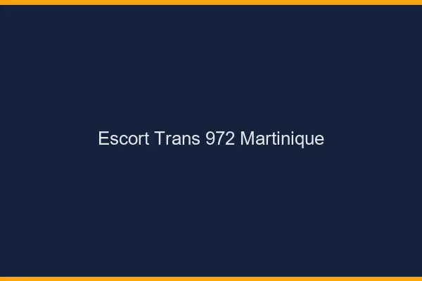 Escort trans 972 Martinique
