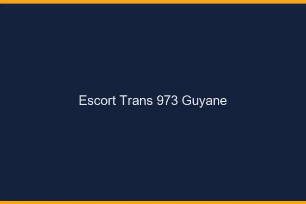 Escort trans 973 Guyane