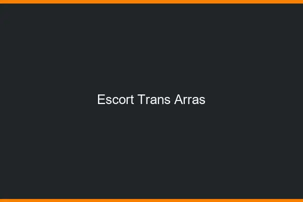 Escort trans Arras