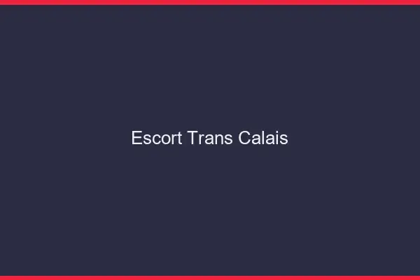 Escort trans Calais