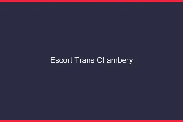 Escort trans Chambéry
