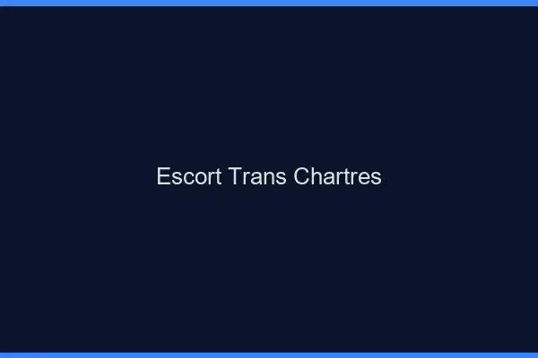 Escort trans Chartres