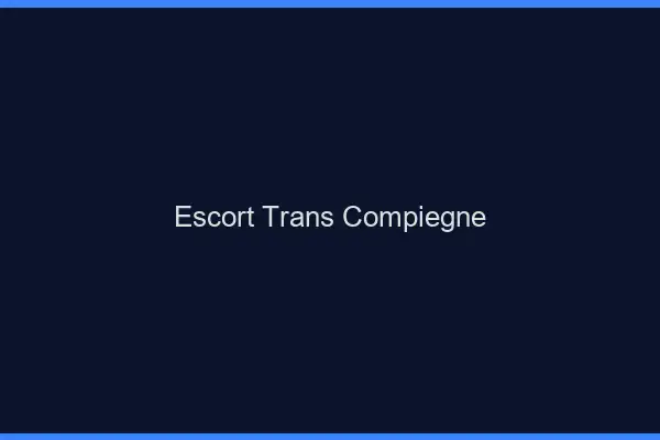 Escort trans Compiègne