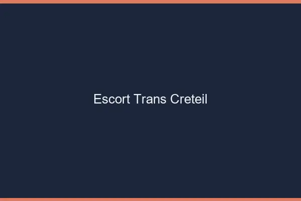 Escort trans Créteil
