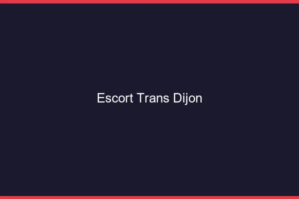 Escort trans Dijon
