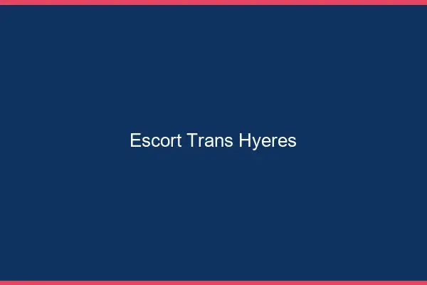 Escort trans Hyères