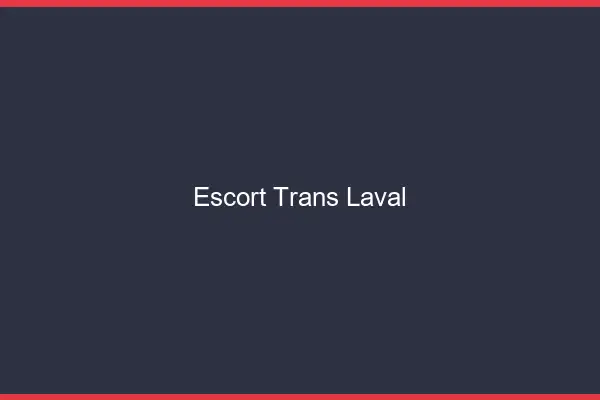 Escort trans Laval