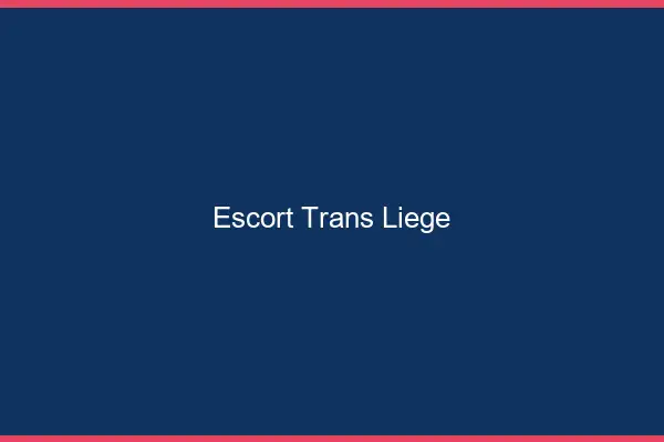 Escort trans Liège