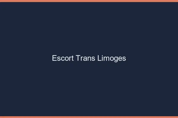 Escort trans Limoges