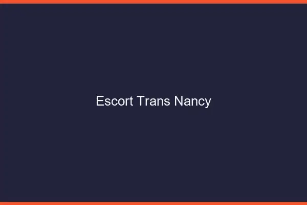 Escort trans Nancy