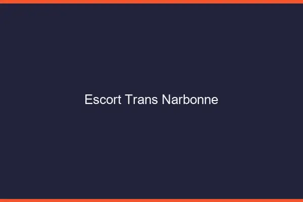 Escort trans Narbonne