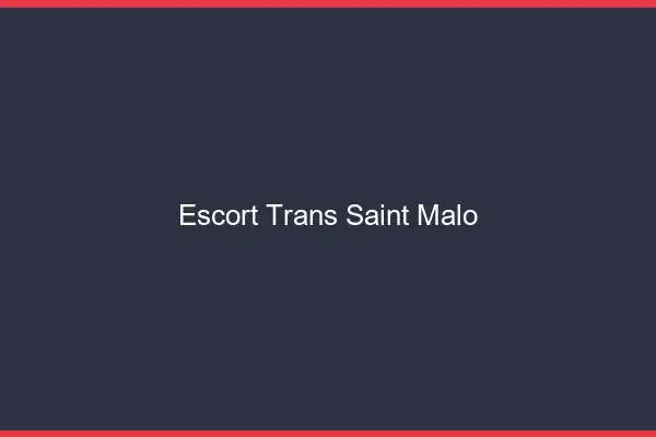 Escort trans Saint-Malo